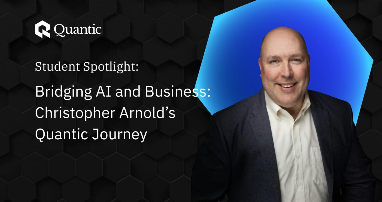 Bridging AI and Business: Christopher Arnold’s Quantic Journey | The Quantic Blog (1)