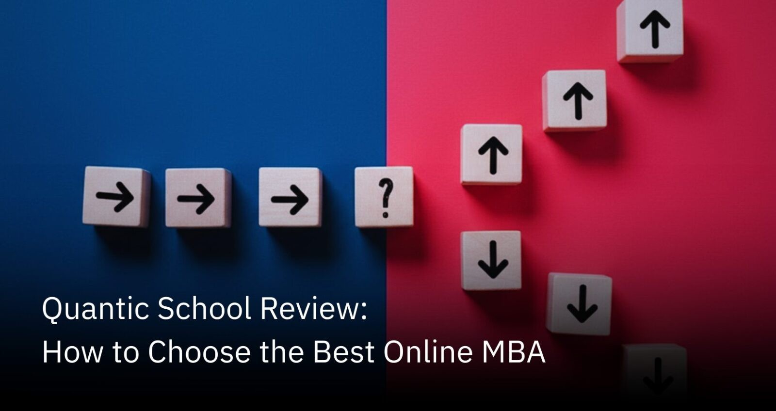 Quantic School Review: How to Choose the Best Online MBA | The Quantic Blog (1)
