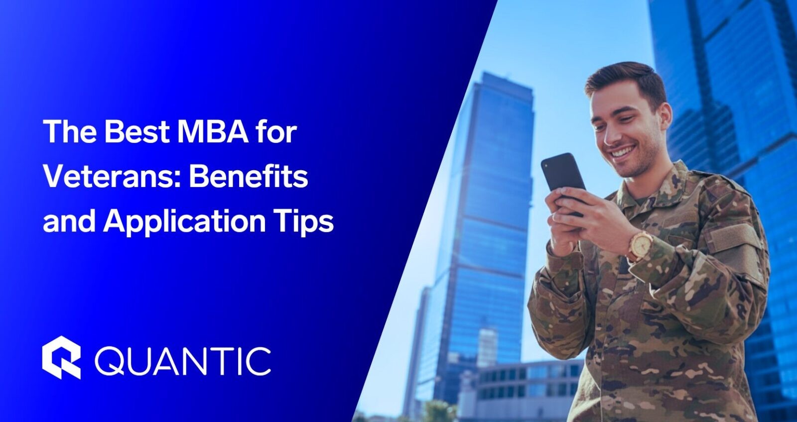Quantic School of Business and Technology | The Quantic Blog | Leverage VA benefits to translate military leadership to civilian success. Discover how the Quantic MBA is the best MBA for veterans, with application tips. (1)