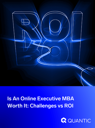 Is An Online Executive MBA Worth It: Challenges vs ROI | The Quantic Blog (2)
