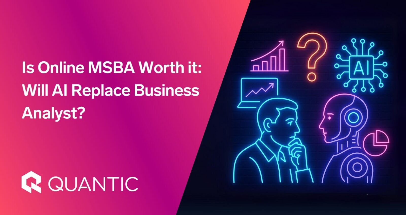 The Quantic Blog | Is Online MSBA Worth it: Will AI Replace Business Analysts? (1)