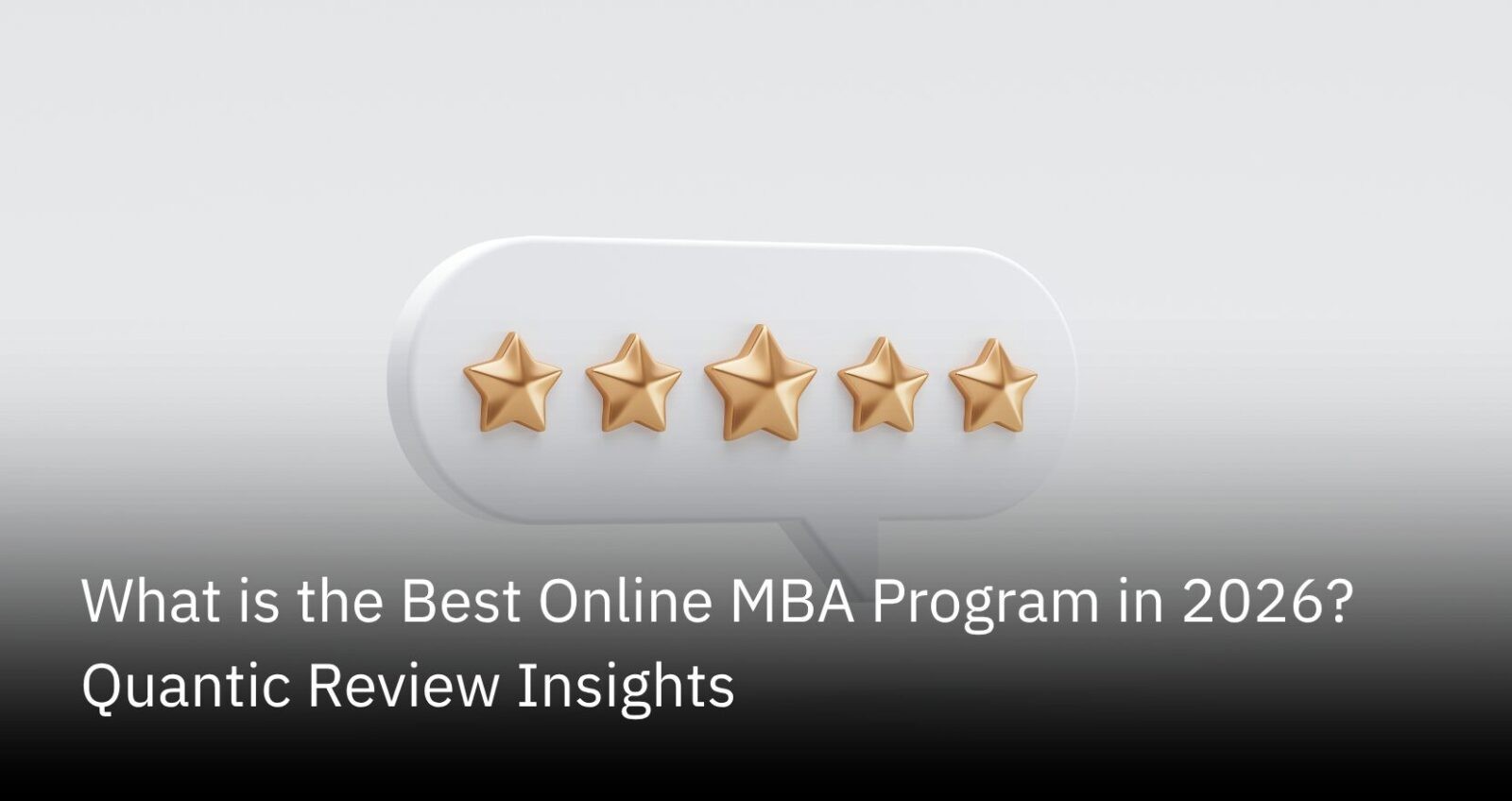 What is the Best Online MBA Program in 2026? Quantic Review Insights | The Quantic Blog (1)